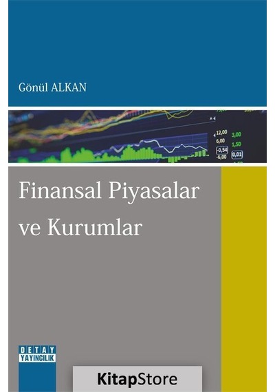 Finansal Piyasalar ve Kurumlar - Gönül Alkan - Detay Yayıncılık