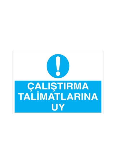 Çalışma Talimatlarına Uy Uyarı Tabelası - 50x70 Foreks - M82