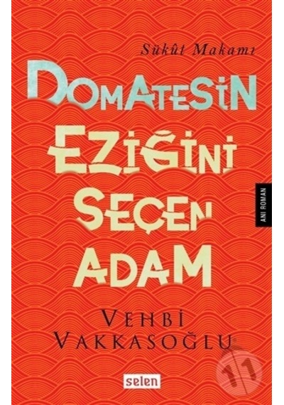 Domatesin Eziğini Seçen Adam - Vehbi Vakkasoğlu - Selen