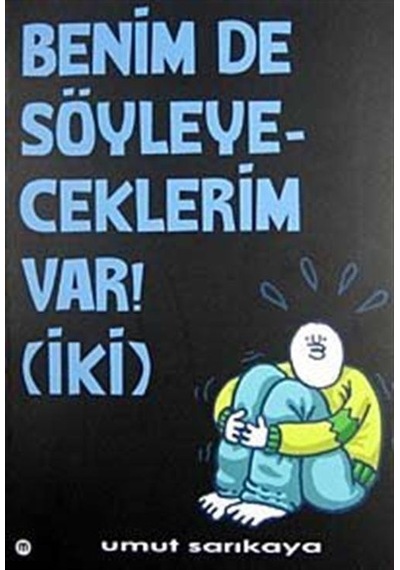 Benim de Söyleyeceklerim Var - İki - Umut Sarıkaya - Mürekkep Basım Yayın