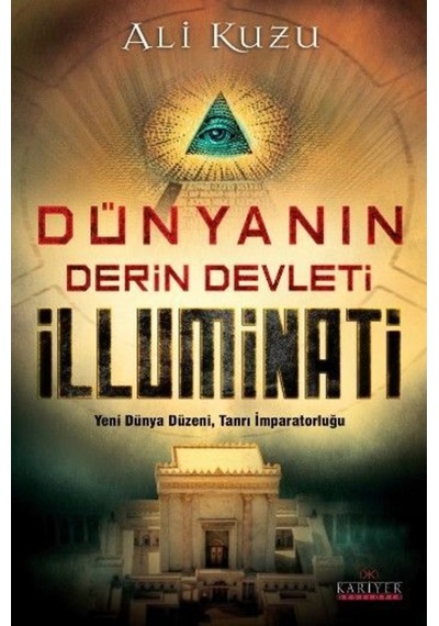 Dünyanın Derin Devleti İlluminati - Ali Kuzu - Kariyer Yayınları