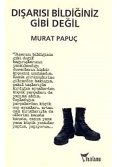 Dışarısı Bildiğiniz Gibi Değil - Murat Papuç - Yazılama