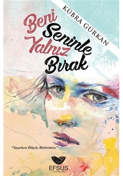Beni Seninle Yalnız Bırak - Kübra Gürkan - Efsus