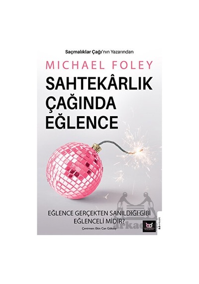 Sahtekarlık Çağında Eğlence - Michael Foley - Beyaz Baykuş