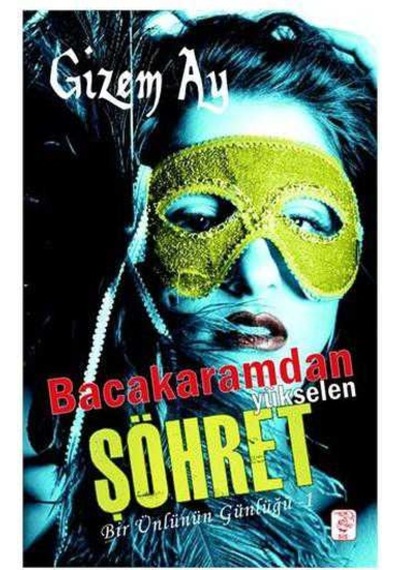 Bacakaramdan Yükselen Şöhret - Gizem Ay 1.baskı