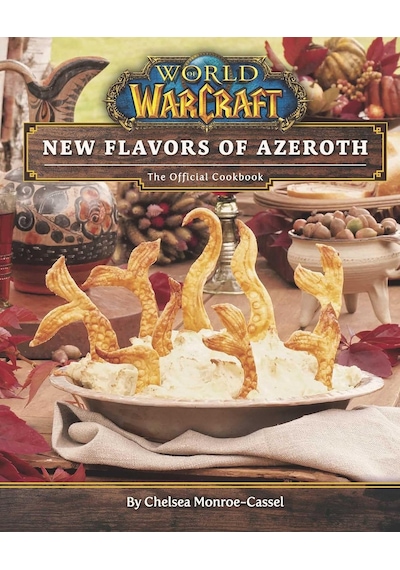 World Of Warcraft: New Flavors Of Azeroth - The Official Cookbook: Flavors Of Azeroth - The Official Cookbook