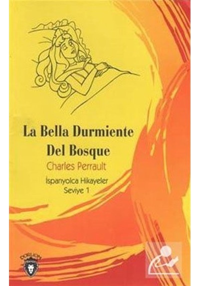 La Bella Durmiente Del Bosque-İspanyolca Hikayeler Seviye 1 - Charles Perrault - Dorlion Yayınevi