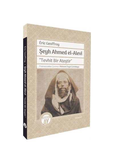 Şeyh Ahmed El-alevî "tevhit Bir Ateştir" / Eric Geoffroy