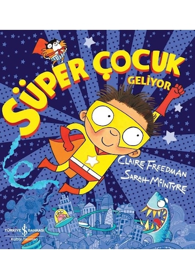 Süper Çocuk Geliyor - Claire Freedman - İş Bankası Kültür Yayınları