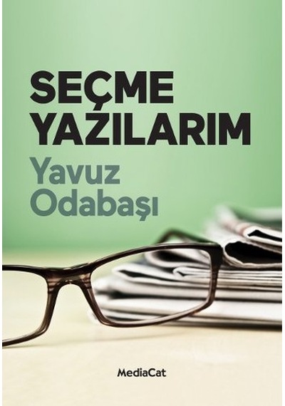 Seçme Yazılarım - Yavuz Odabaşı - MediaCat Yayıncılık