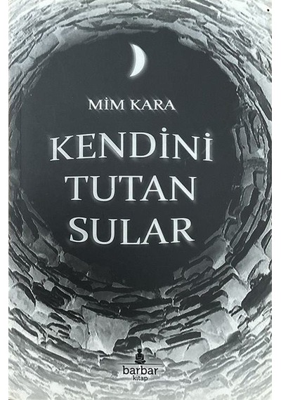 Kendini Tutan Sular / Mim Kara