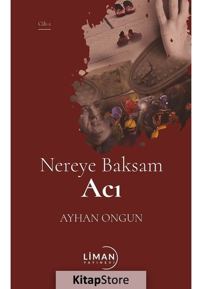 Nereye Baksam Acı - Cilt 1 - Ayhan Ongun - Liman Yayınevi