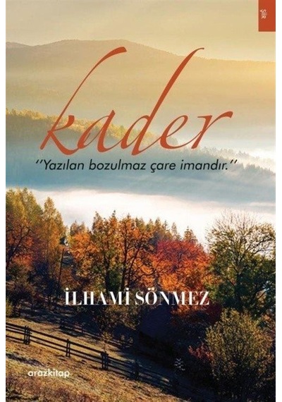 Kader - Yazılan Bozulmaz Çare İmandır - İlhami Sönmez - Araz Kitap