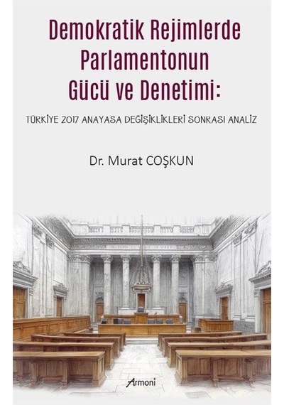 Demokratik Rejimlerde Parlamentonun Gücü Ve Denetimi / Dr. Mur...