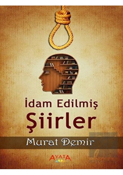 İdam Edilmiş Şiirler - Murat Demir - Ayata