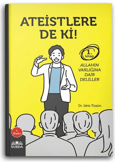 Ateistlere De Ki!  - 1 Allah'ın Varlığına Dair Deliller  - İdris Tüzün  - Süeda Yayınları