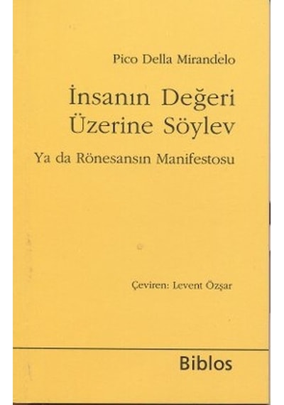 İnsanın Değeri Üzerine Söylev - Pico Della Mirandelo - Biblos