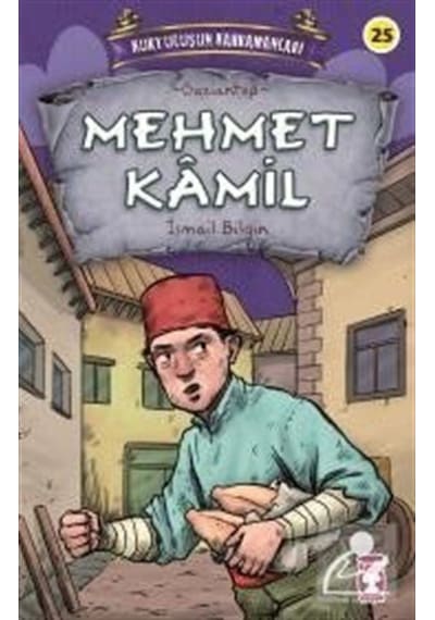 Mehmet Kamil - Kurtuluşun Kahramanları - İsmail Bilgin - Timaş Çocuk