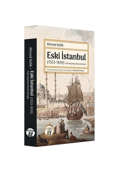 Eski İstanbul (1553-1839) (Eski İstanbul Resimleriyle) / Ahmed...