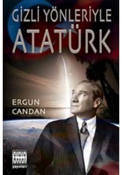 Gizli Yönleriyle Atatürk Ergun Candan Sinirötesi Yayinlari 9789758312412
