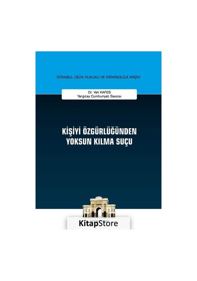 Kişiyi Özgürlüğünden Yoksun Kılma Suçu - Veli Kafes - On İki Levha Yayıncılık