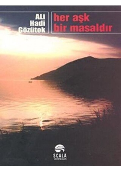 Her Aşk Bir Masaldır - Ali Hadi Gözütok - Scala Yayıncılık