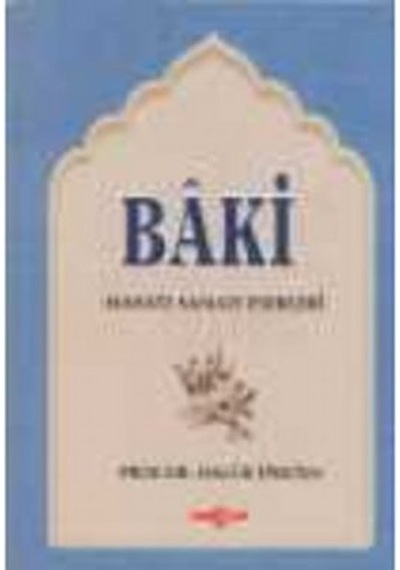 Baki Hayatı Sanatı ve Eserleri - Haluk İpekten - Akçağ Yayınları