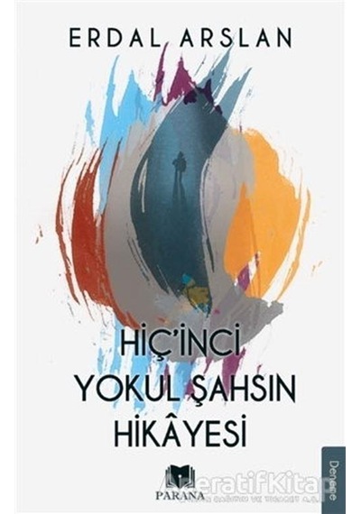 Hiç'inci Yokul Şahsın Hikayesi - Erdal Arslan - Parana