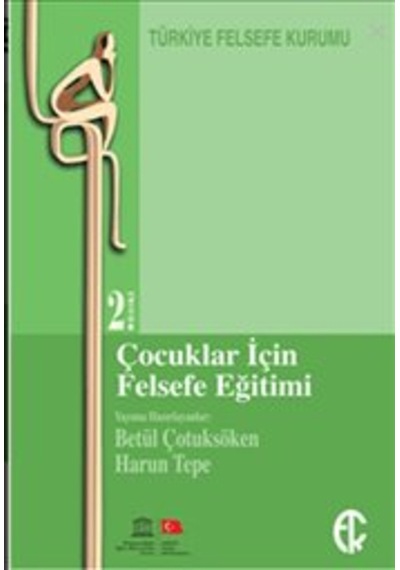 Çocuklar için Felsefe Eğitimi - Betül Çotuksöken -  Harun Tepe - Türkiye Felsefe Kurumu