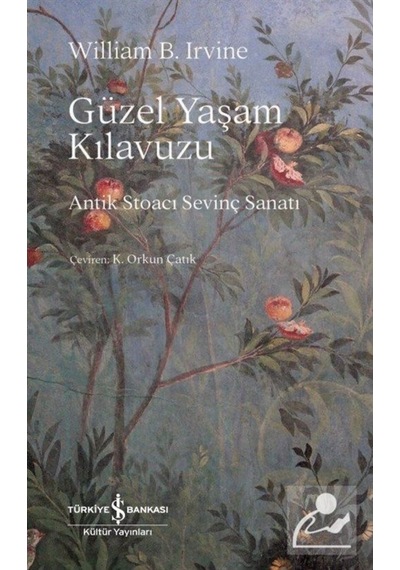 Güzel Yaşam Kılavuzu / William B Irvine 9786254059384