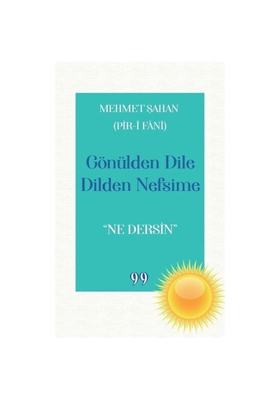 Gönülden Dile Dilden Nefsime: Ne Dersin - Mehmet Şahan - Doksan Dokuz Yayınları