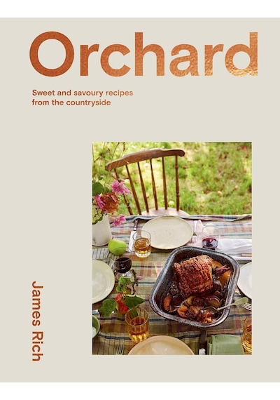 Orchard: Sweet And Savoury Recipes From The Countryside