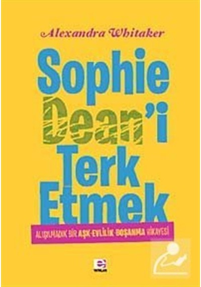 Sophie Dean'i Terk Etmek - Alexandra Whitaker - E Yayınları