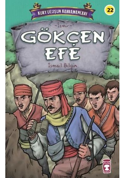 Gökçen Efe - Kurtuluşun Kahramanları - İsmail Bilgin - Timaş Çocuk