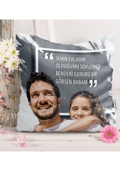 Kişiye Özel Senin Evladın Olduğumu Söylerken Bendeki Gururu Bir Görsen Babam Saten Yastık Çok Renkli