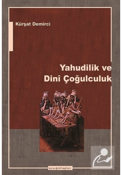Yahudilik ve Dini Çoğulculuk / Kürşat Demirci