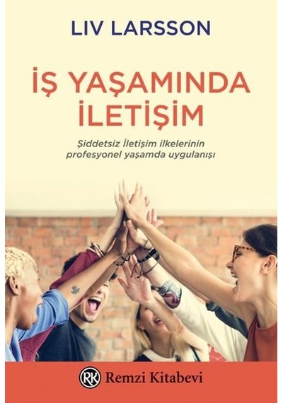 İş Yaşamında İletişim - Liv Larsson - Remzi Kitabevi