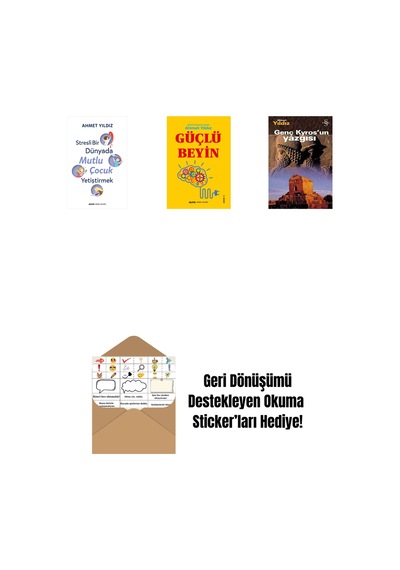 Stresli Bir Dünyada Mutlu Çocuk Yetiştirmek + Güçlü Beyin + Genç Kyros'un Yazgısı + Okuma Sticker'ları