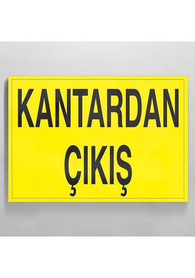 Kantardan Çıkış Uyarı Levhası 60x90cm