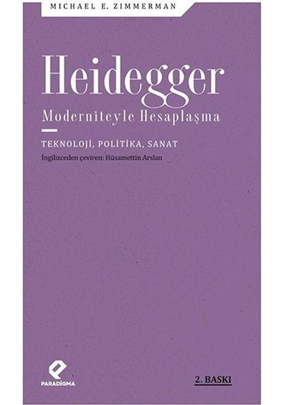 Heidegger Moderniteyle Hesaplaşma - Michael E. Zimmerman - Paradigma Yayınları