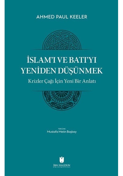 İslam'ı ve Batı'yı Yeniden Düşünmek / Ahmed Paul Keeler