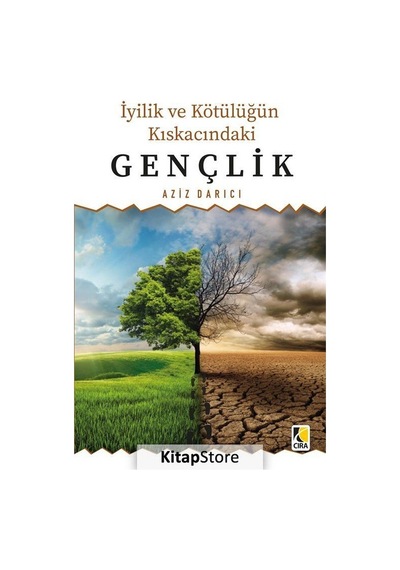 İyilik ve Kötülüğün Kıskacındaki Gençlik - Aziz Darıcı - Çıra Yayınları