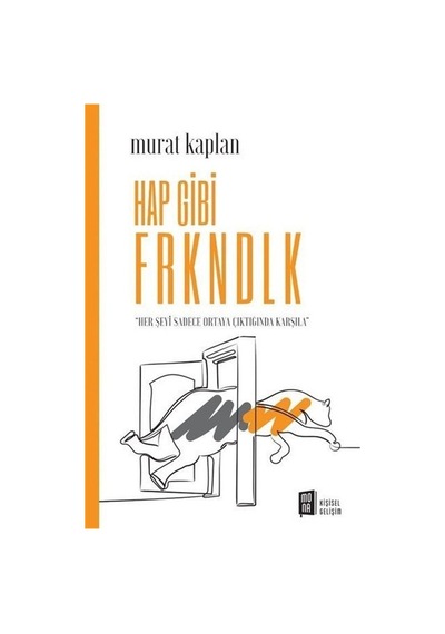 Hap Gibi Frkndlk - Her Şeyi Sadece Ortaya Çıktığında Karşıla - Murat Kaplan - Mona