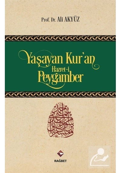 Yaşayan Kur'an Hazret-i Peygamber / Prof. Dr. Ali Akyüz 9786059852869