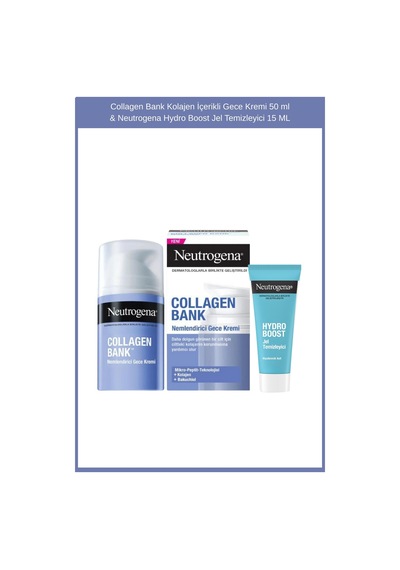 Neutrogena Hydro Boost Jel Temizleyici 15 ML + Collagen Bank Kolajen İçerikli Gece Kremi 50 ML