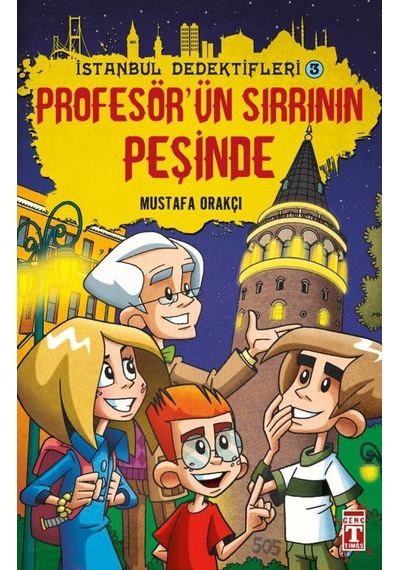 İstanbul Dedektifleri 3 Profesörün Sırrının Peşinde - Mustafa Orakçı - İlk Genç Timaş