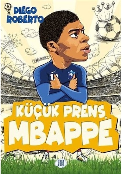 Küçük Prens Mbappe - Diego Roberto - Dokuz Yayınları