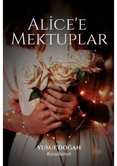 Alice'e Mektuplar / Yusuf Doğan