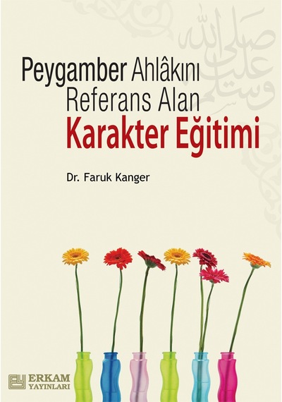 Peygamber Ahlakını Referans Alan Karakter Eğitimi - Dr. Faruk Kan