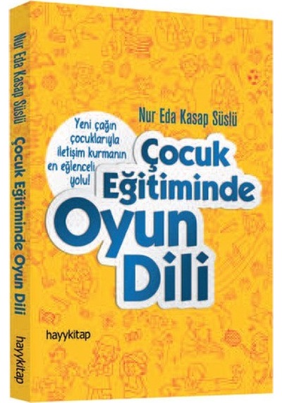 Çocuk Eğitiminde Oyun Dili - Nur Eda Kasap Süslü - Hayykitap